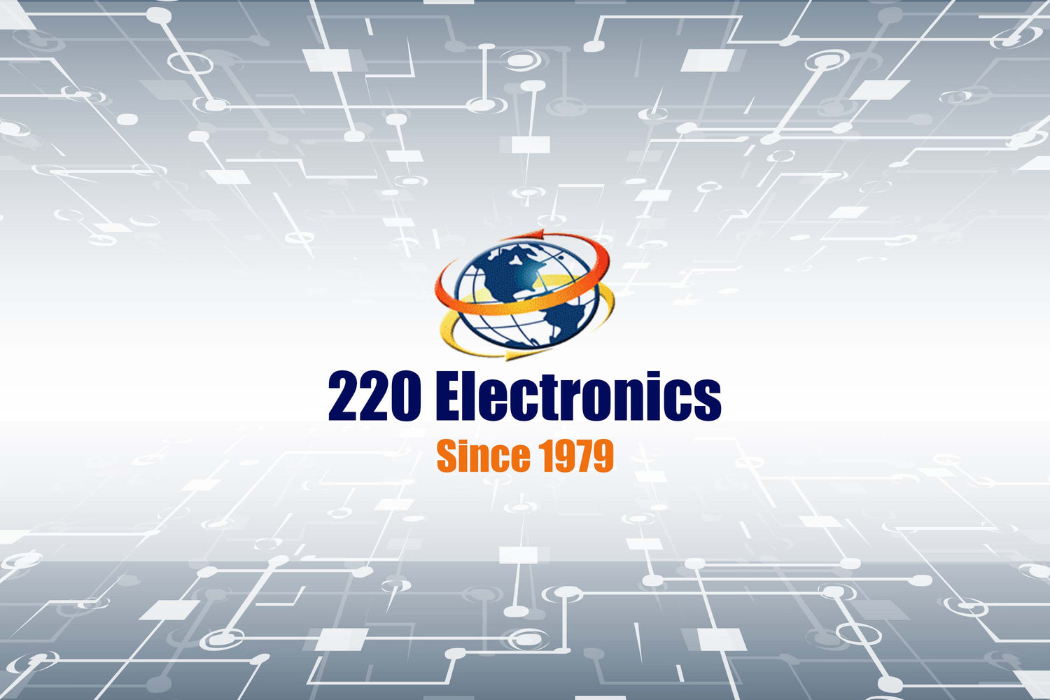 Welcome / About 220 Electronics - 220-Electronics