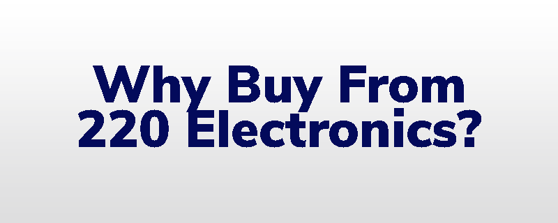 Why Buy From 220-Electronics